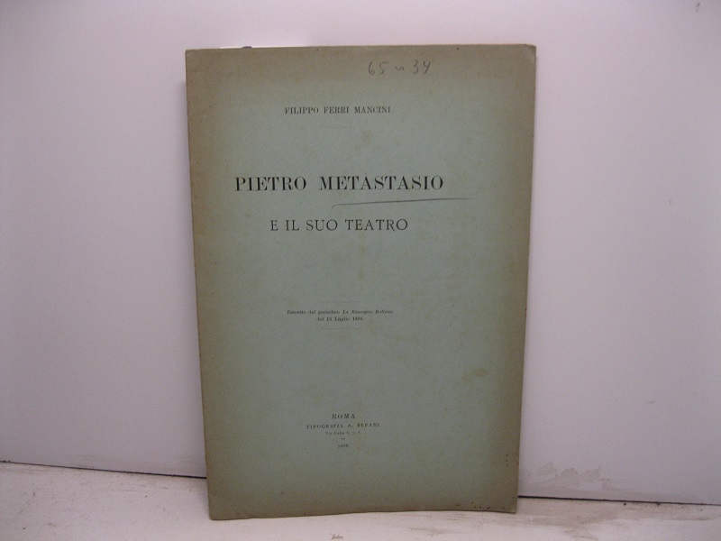 Pietro Metastasio e il suo teatro. Estratto dal periodico La Rassegna Italiana del 15 luglio 1886